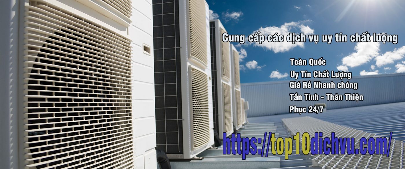 Top 10 dịch vụ vệ sinh máy lạnh/điều hòa tại nhà uy tín nhất ở TPHCM